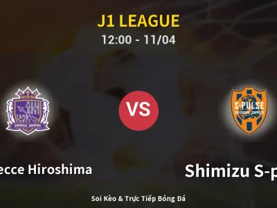 Soi Kèo Sanfrecce Hiroshima vs Shimizu S-pulse – 12:00 11/04 | Nhận Định, Dự Đoán Tỷ Số