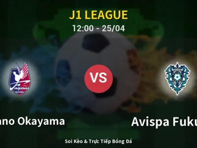 Soi Kèo Fagiano Okayama vs Avispa Fukuoka – 12:00 25/04 | Nhận Định, Dự Đoán Tỷ Số