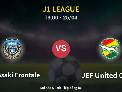 Soi Kèo Kawasaki Frontale vs JEF United Chiba – 13:00 25/04 | Nhận Định, Dự Đoán Tỷ Số