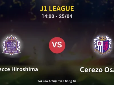 Soi Kèo Sanfrecce Hiroshima vs Cerezo Osaka – 14:00 25/04 | Nhận Định, Dự Đoán Tỷ Số