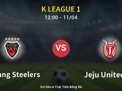 Soi Kèo Pohang Steelers vs Jeju United FC – 12:00 11/04 | Nhận Định, Dự Đoán Tỷ Số