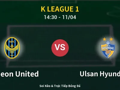 Soi Kèo Incheon United vs Ulsan Hyundai FC – 14:30 11/04 | Nhận Định, Dự Đoán Tỷ Số