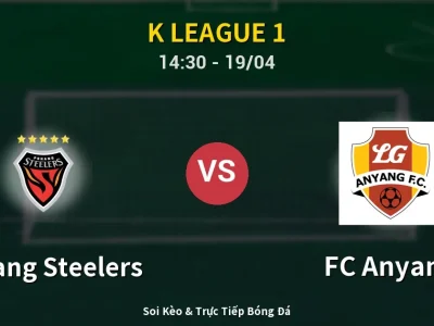 Kết Quả: Pohang Steelers 0-1 FC Anyang – Highlight & Bàn Thắng | K League 1