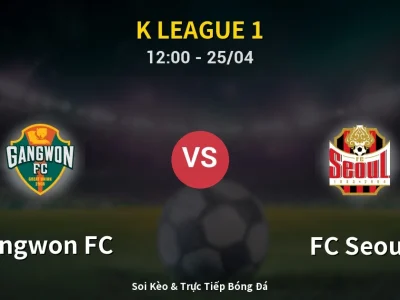 Soi Kèo Gangwon FC vs FC Seoul – 12:00 25/04 | Nhận Định, Dự Đoán Tỷ Số