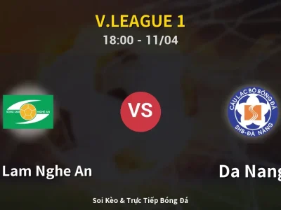 Soi Kèo Song Lam Nghe An vs Da Nang – 18:00 11/04 | Nhận Định, Dự Đoán Tỷ Số