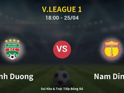 Soi Kèo Binh Duong vs Nam Dinh – 18:00 25/04 | Nhận Định, Dự Đoán Tỷ Số