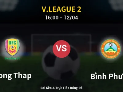 Soi Kèo Dong Thap vs Bình Phước – 16:00 12/04 | Nhận Định, Dự Đoán Tỷ Số