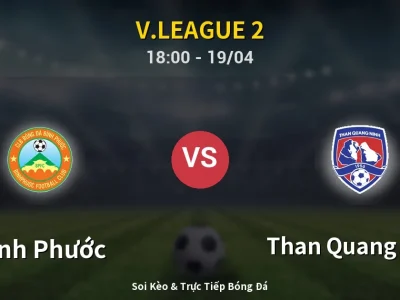 Soi Kèo Bình Phước vs Than Quang Ninh – 18:00 19/04 | Nhận Định, Dự Đoán Tỷ Số