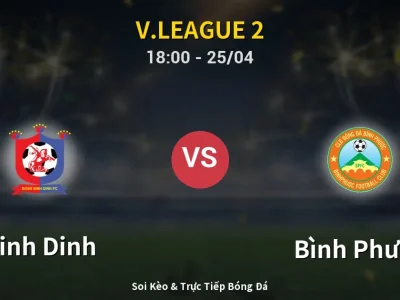 Soi Kèo Binh Dinh vs Bình Phước – 18:00 25/04 | Nhận Định, Dự Đoán Tỷ Số