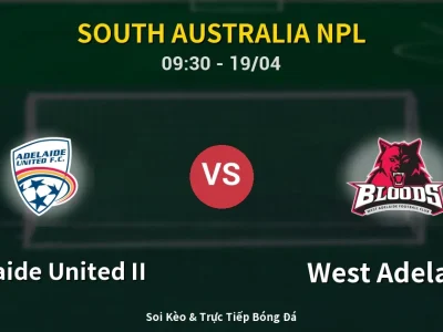 Kết Quả: Adelaide United II 4-0 West Adelaide – Highlight & Bàn Thắng | South Australia NPL