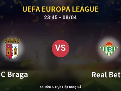 Soi Kèo SC Braga vs Real Betis – 23:45 08/04 | Nhận Định, Dự Đoán Tỷ Số