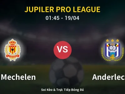Kết Quả: KV Mechelen 1-2 Anderlecht – Highlight & Bàn Thắng | Jupiler Pro League