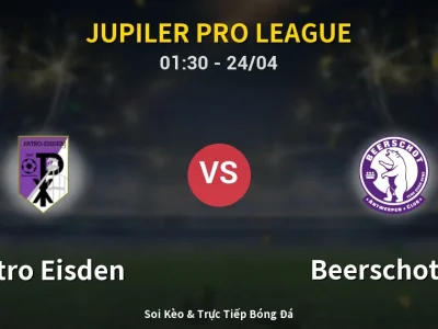 Kết Quả: Patro Eisden 1-1 Beerschot VA – Highlight & Bàn Thắng | Jupiler Pro League