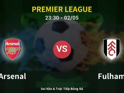 Soi Kèo Arsenal vs Fulham – 23:30 02/05 | Nhận Định, Dự Đoán Tỷ Số