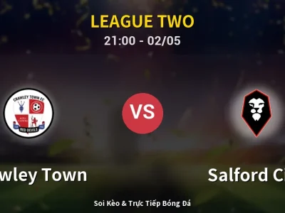 Soi Kèo Crawley Town vs Salford City – 21:00 02/05 | Nhận Định, Dự Đoán Tỷ Số