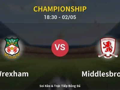 Soi Kèo Wrexham vs Middlesbrough – 18:30 02/05 | Nhận Định, Dự Đoán Tỷ Số