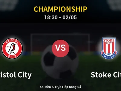 Soi Kèo Bristol City vs Stoke City – 18:30 02/05 | Nhận Định, Dự Đoán Tỷ Số