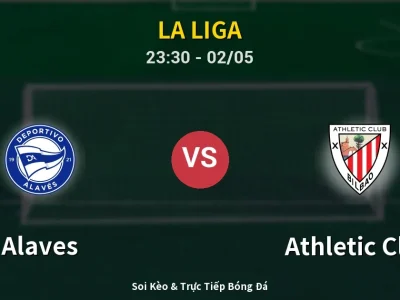 Soi Kèo Alaves vs Athletic Club – 23:30 02/05 | Nhận Định, Dự Đoán Tỷ Số