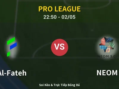 Soi Kèo Al-Fateh vs NEOM – 22:50 02/05 | Nhận Định, Dự Đoán Tỷ Số