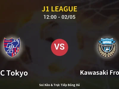 Soi Kèo FC Tokyo vs Kawasaki Frontale – 12:00 02/05 | Nhận Định, Dự Đoán Tỷ Số