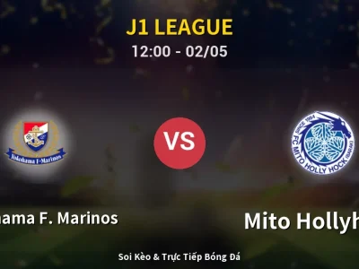 Soi Kèo Yokohama F. Marinos vs Mito Hollyhock – 12:00 02/05 | Nhận Định, Dự Đoán Tỷ Số