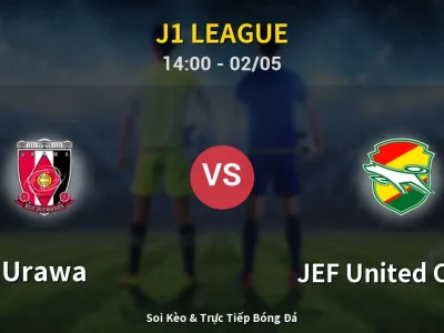 Soi Kèo Urawa vs JEF United Chiba – 14:00 02/05 | Nhận Định, Dự Đoán Tỷ Số