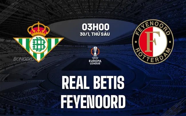 nhan dinh bong da du doan Real Betis vs Feyenoord cup c2 chau au europa league hom nay nhan dinh bong da du doan Real Betis vs Feyenoord cup c2 chau au europa league hom nay